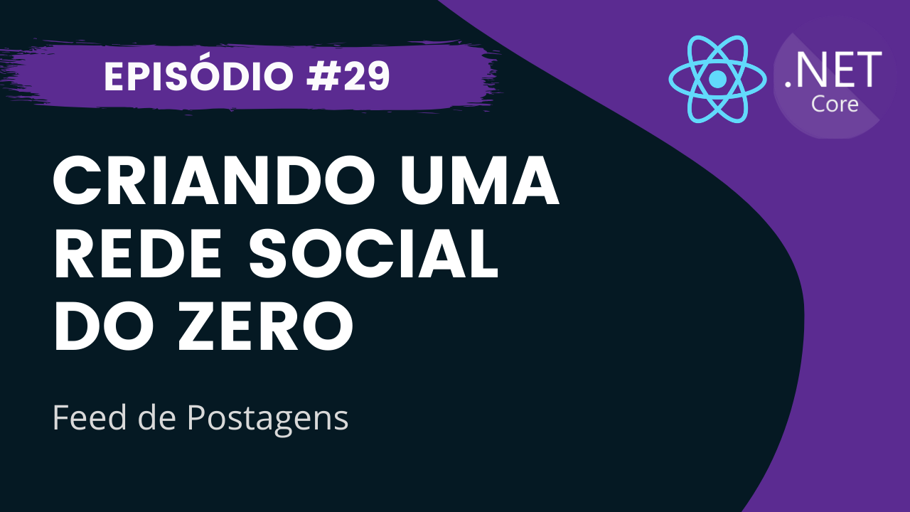FEED DO USUÁRIO | Criando uma Rede Social com React.js e .NET Core #29