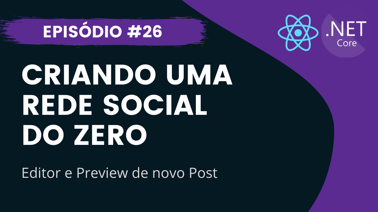 EDITOR DE POST COM MARKDOWN 2 | Criando uma Rede Social com React.js e .NET Core #26