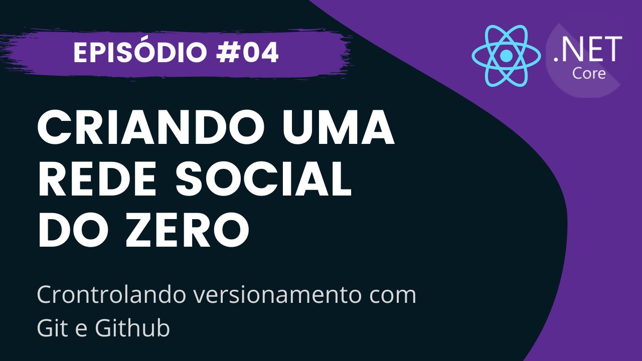 GIT E GITHUB | Criando uma Rede Social com React.js e .NET Core #04